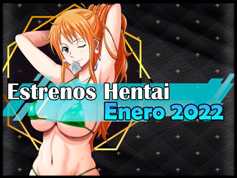 Estrenos y lanzamientos hentai de enero 2022