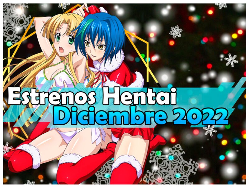 Estrenos y lanzamientos hentai de diciembre 2022