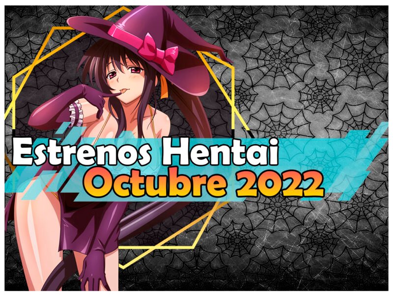 Estrenos y lanzamientos hentai de octubre 2022