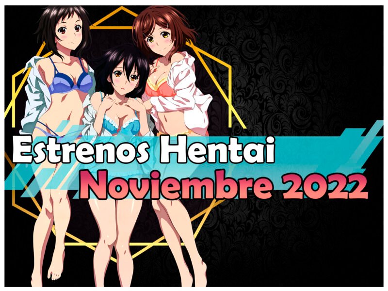 Estrenos y lanzamientos hentai de noviembre 2022