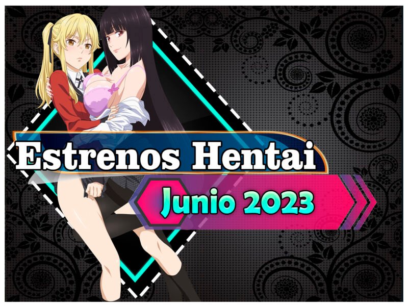 Estrenos y lanzamientos hentai de junio 2023