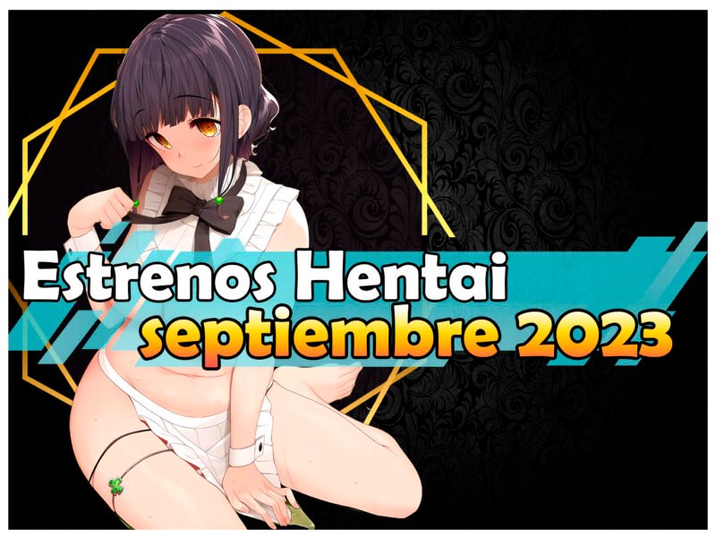 Estrenos y lanzamientos hentai de septiembre 2023
