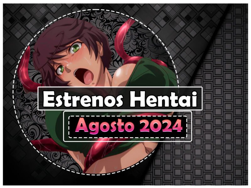 Estrenos hentai de agosto 2024