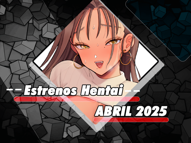 Estrenos hentai de abril 2025
