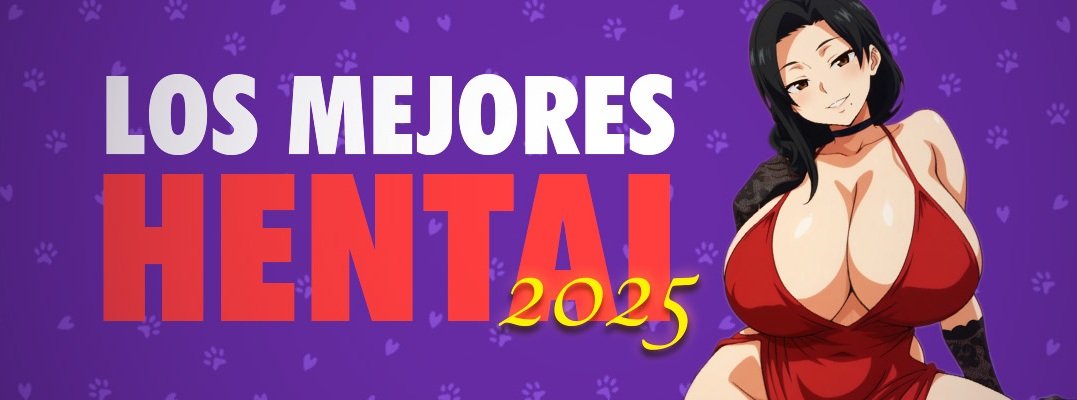 ¡Estos son los mejores hentai del 2025!